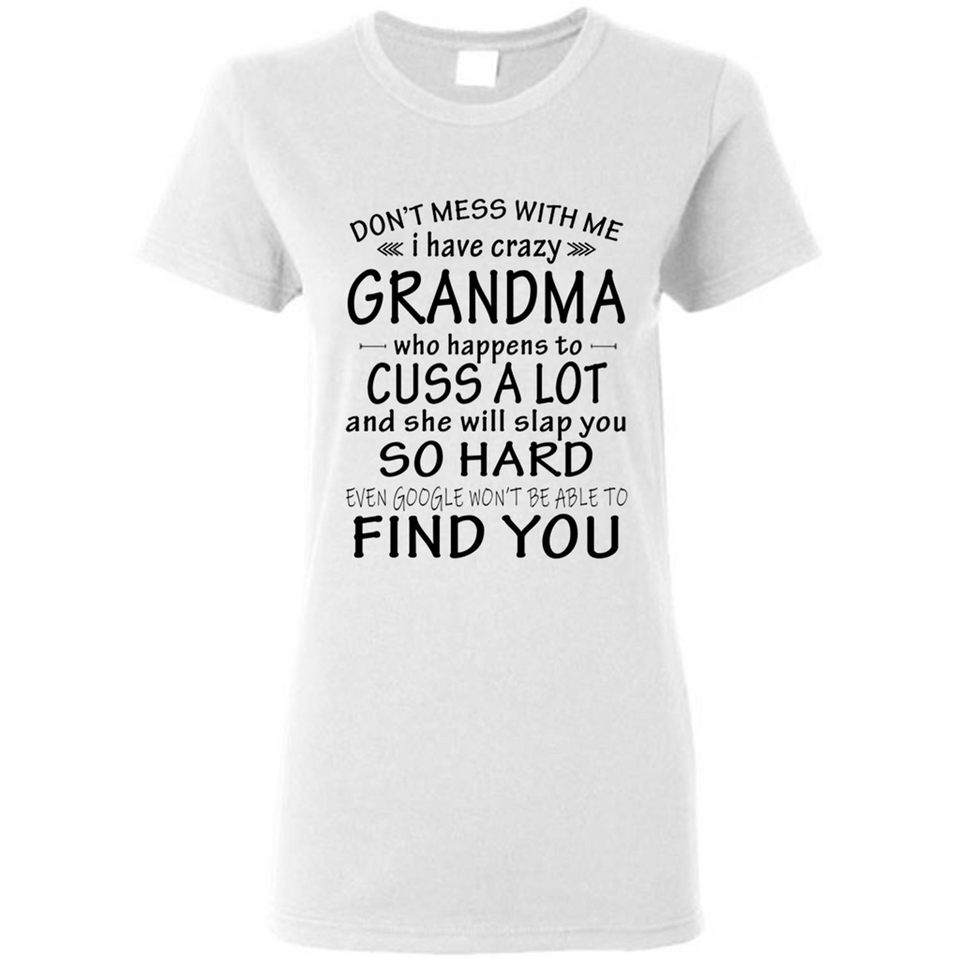 Don't Mess With Me My Grandma Is Crazy And She Will Slap You - Ladies Short-Sleeve