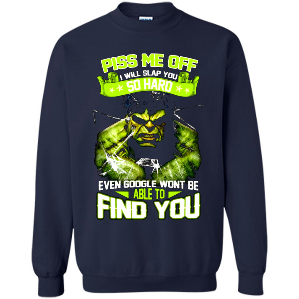 Marvel Hulk Piss Me Off I Will Slap You So Hard