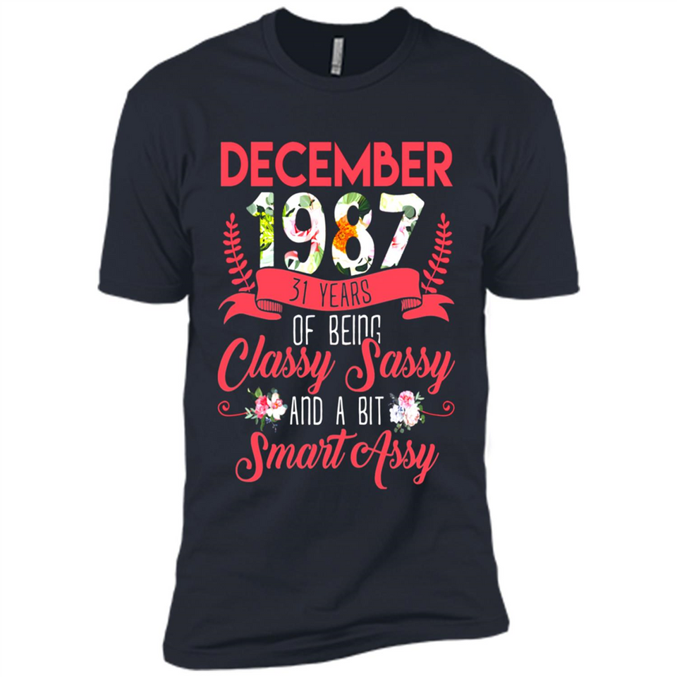 December 1987 31 Years Of Being Classy Sassy - Premium Short Sleeve T-Shirt