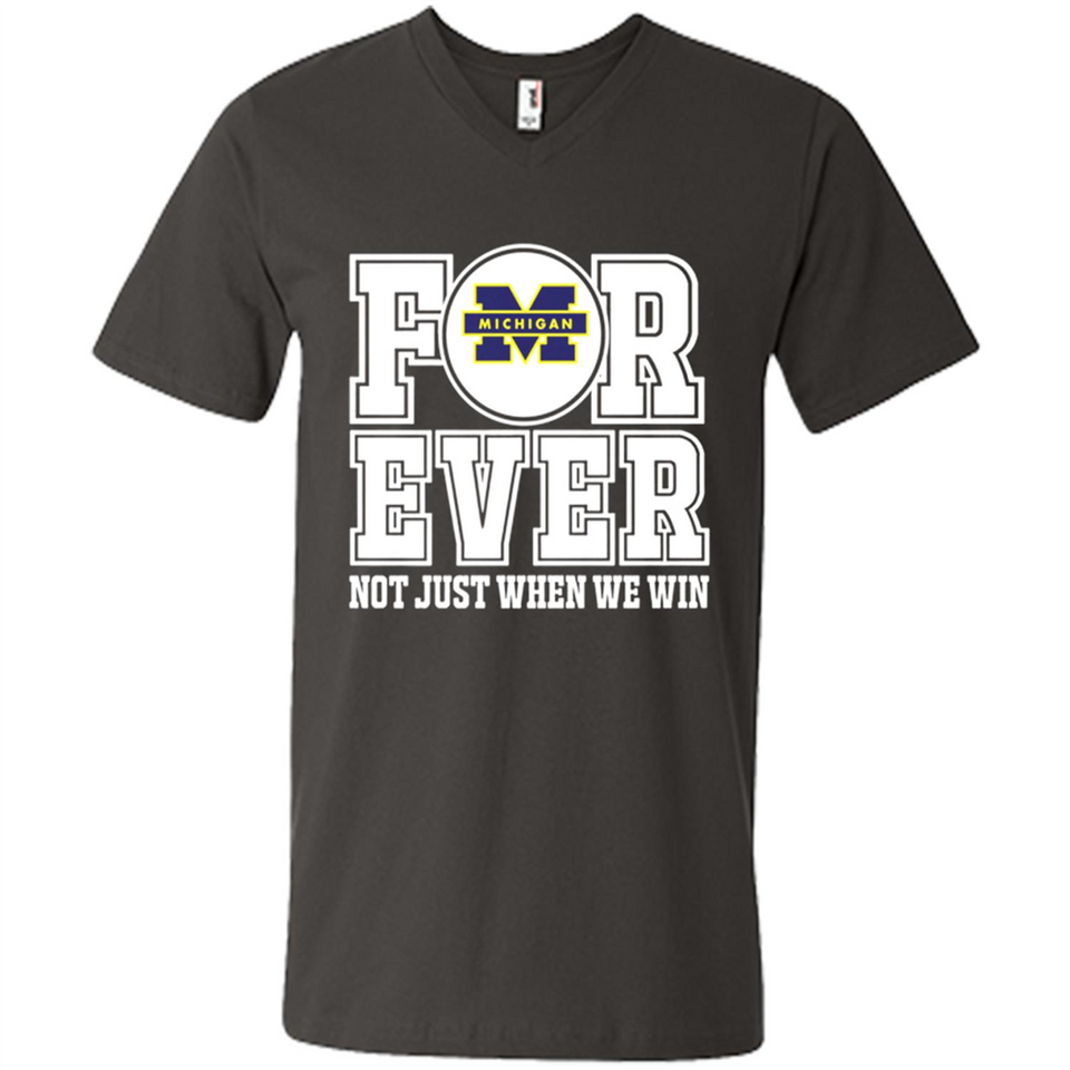 Michigan Wolverines Forever For ever not just when we win - Men's V-Neck