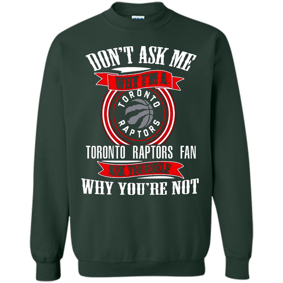Don't Ask Me Why I'm A Toronto Raptors Fan Ask Yourself