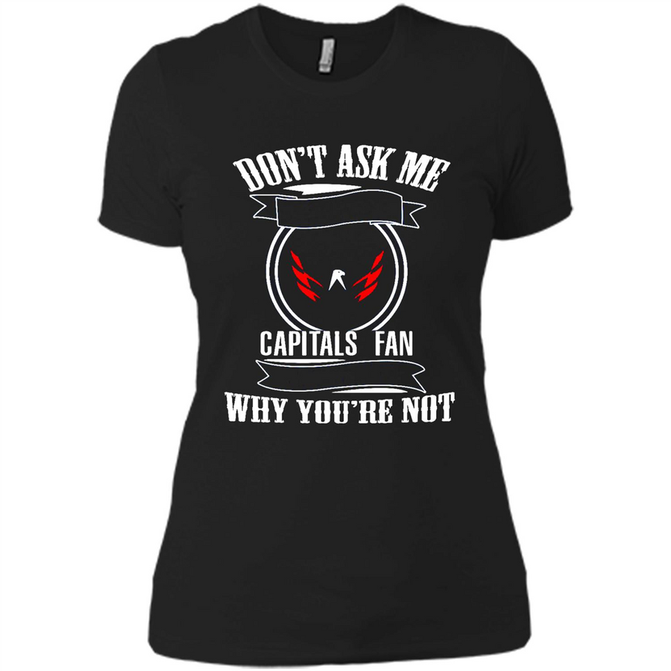 Don't Ask Me Why I'm A Washington Capitals Fan Ask Yourself
