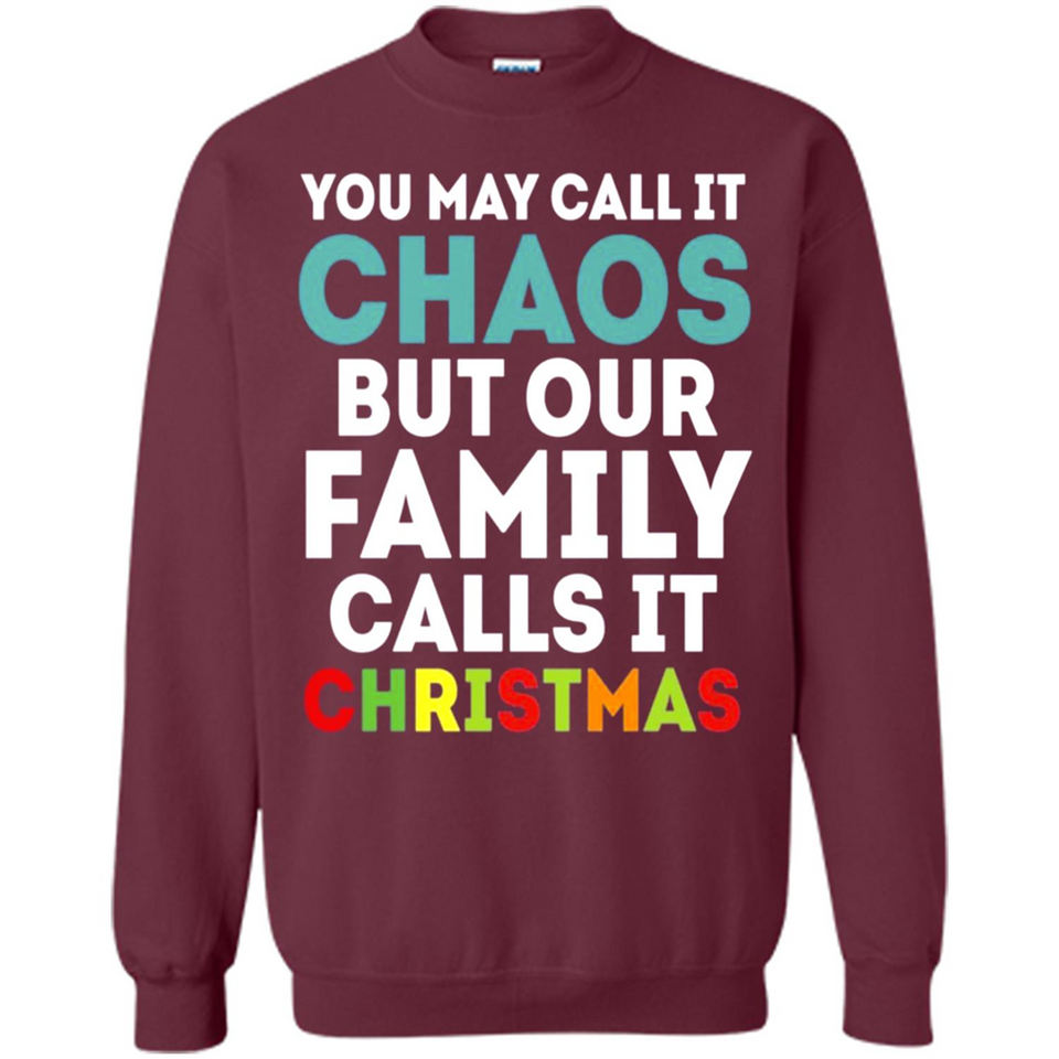 Chaos Family Calls It Christmas - Sweatshirt