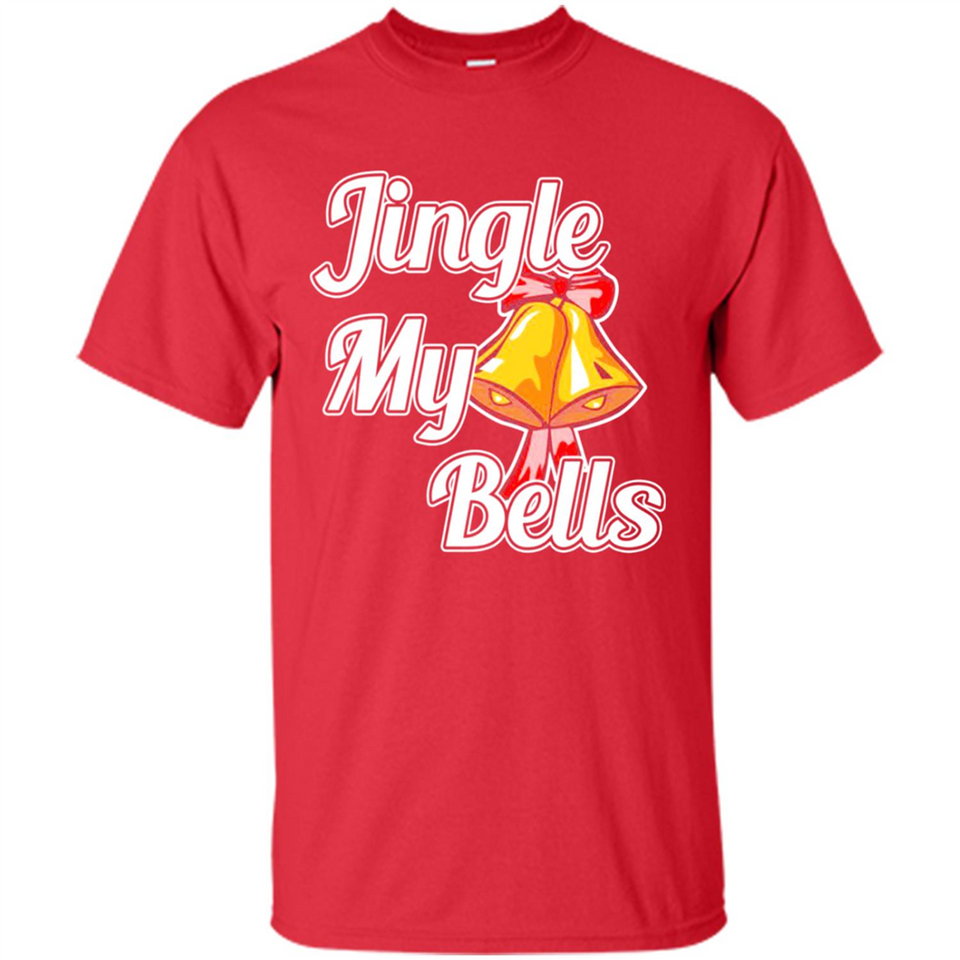 Jingle My Bells - Shirt