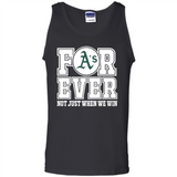 Oakland Athletics Forever For ever not just when we win - Tank Top