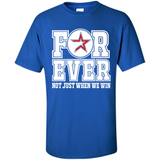 Houston Astros Forever For ever not just when we win - Shirt
