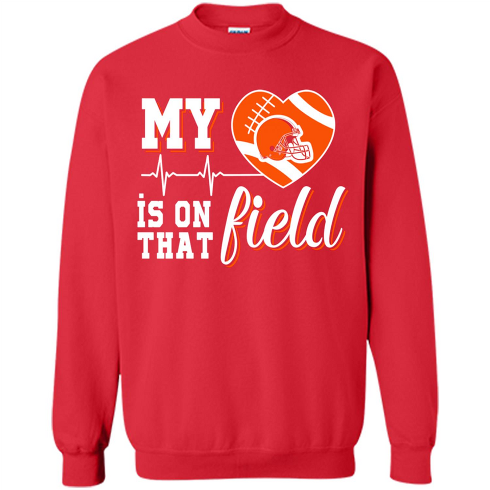 Cleveland Browns Football My Heart is on that Field - Sweatshirt