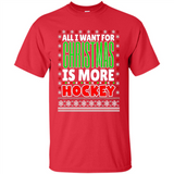 All I Want For Christmas Is More Hockey Christmas - Shirt