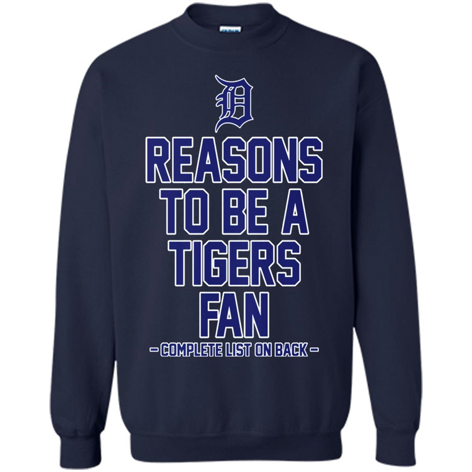 Reasons to be a Detroit Tigers Fan Complete List on Back - Sweatshirt