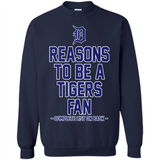 Reasons to be a Detroit Tigers Fan Complete List on Back - Sweatshirt