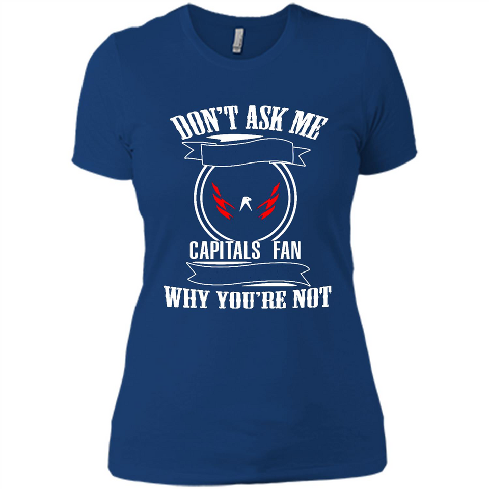 Don't Ask Me Why I'm A Washington Capitals Fan Ask Yourself