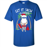 Let It Snow Elsewhere - Shirt