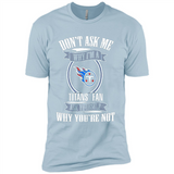 Don't Ask Me Why I'm A Tennessee Titans Fan Ask Yourself