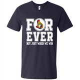 Ottawa Senators Forever For ever not just when we win - Men's V-Neck