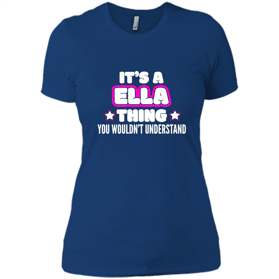 It's A Ella Thing You Wouldn't Understand - Ladies' Boyfriend T-Shirt