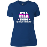 It's A Ella Thing You Wouldn't Understand - Ladies' Boyfriend T-Shirt