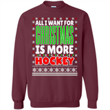 All I Want For Christmas Is More Hockey Christmas - Sweatshirt