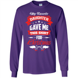 My Favorite Daughter Gave Me This Shirt For Christmas Gift - Long Sleeve T-Shirt