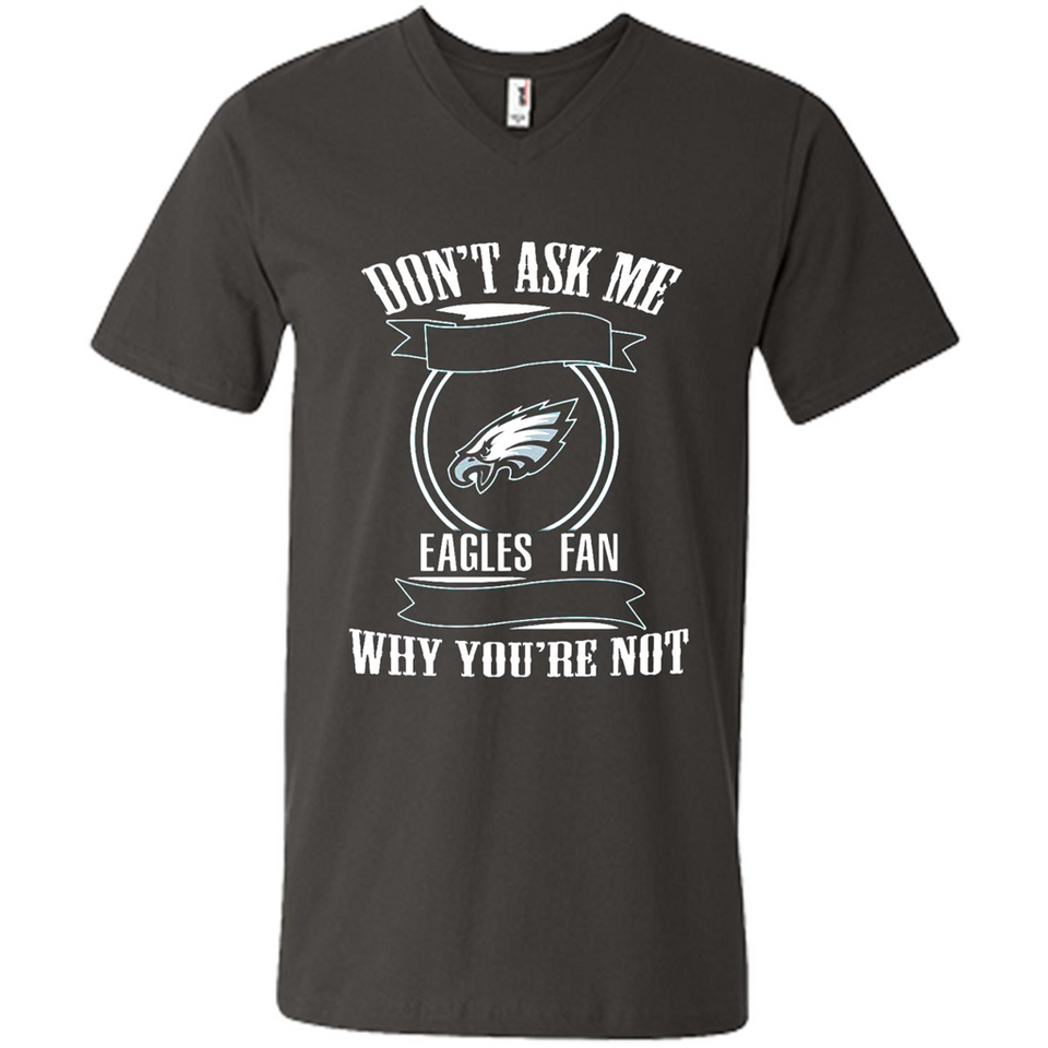 Don't Ask Me Why I'm A Philadelphia Eagles Fan Ask Yourself