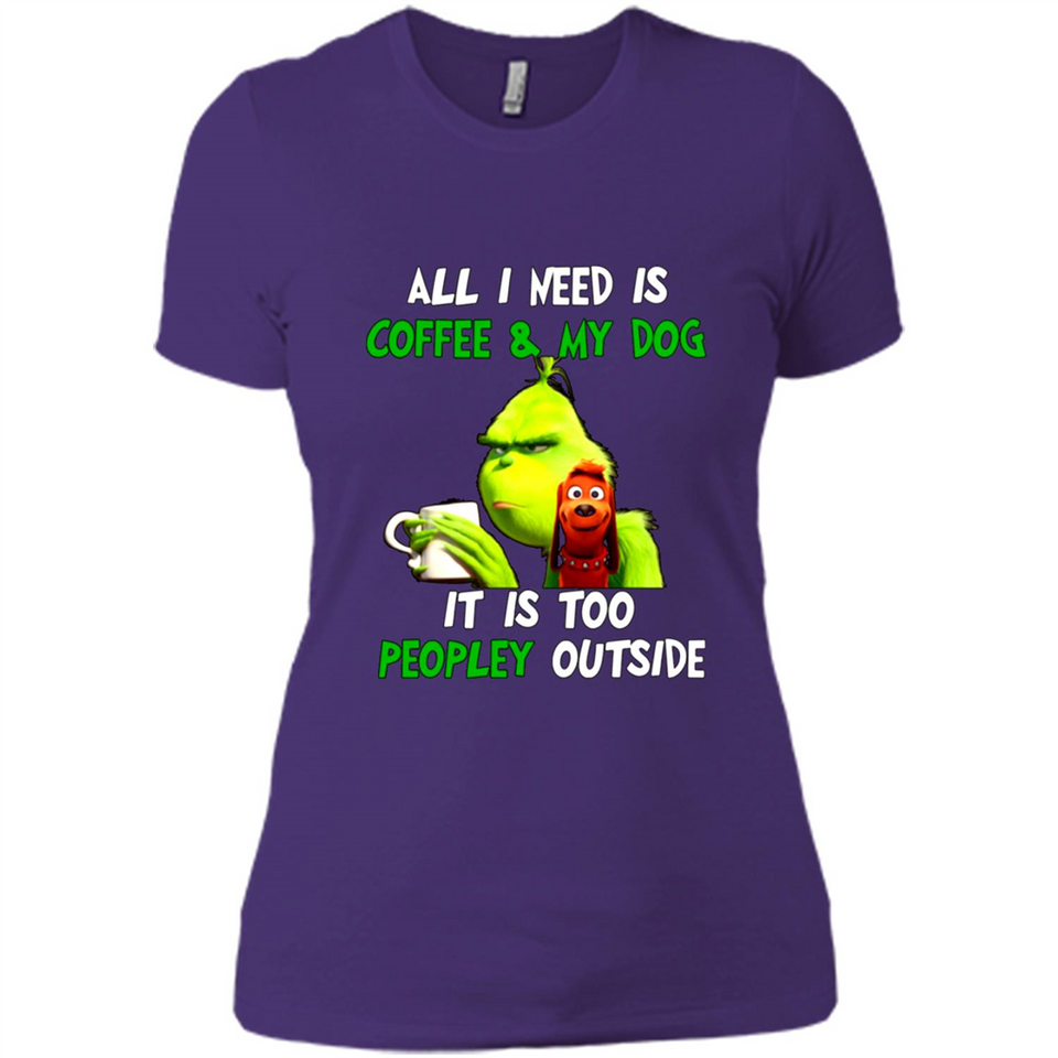 The Grinch - All I Need Is Coffee & My Dog It Is Too Peopley Outside
