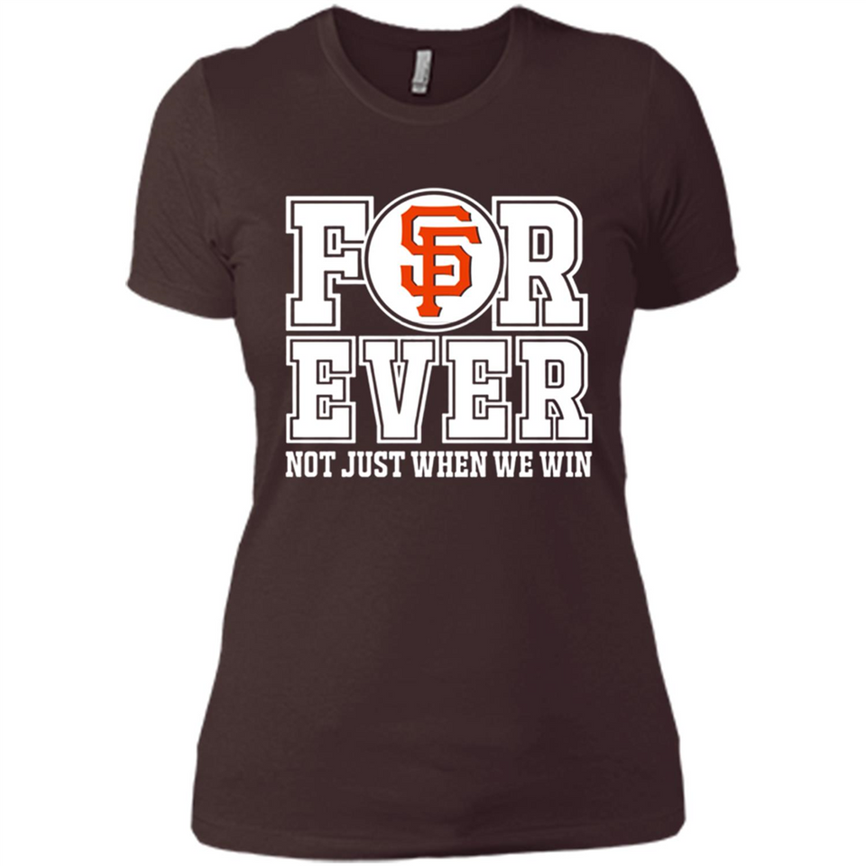 San Francisco Giants Forever For ever not just when we win - Ladies' Boyfriend T-Shirt