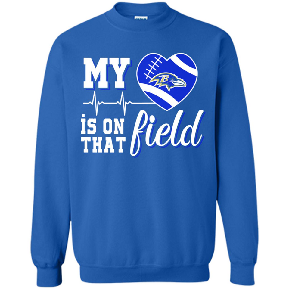 Baltimore Ravens Football My Heart is on that Field - Sweatshirt