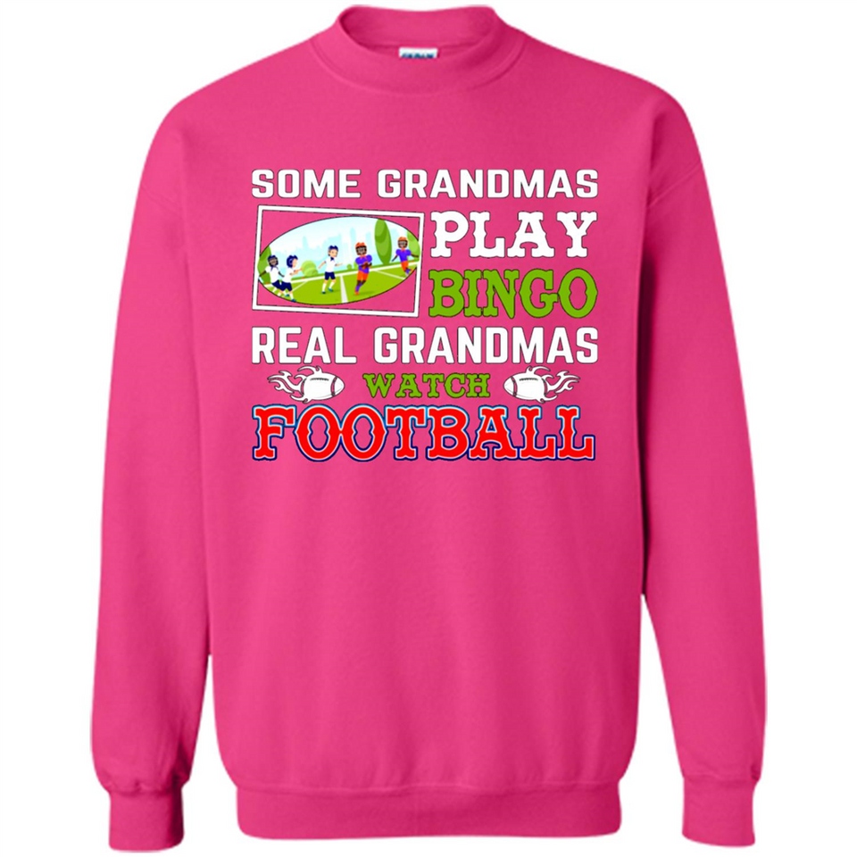 Some Grandmas Play Bingo Real Grandmas Watch Football