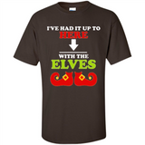 Ive Had It Up To Here With The Elves - Shirt