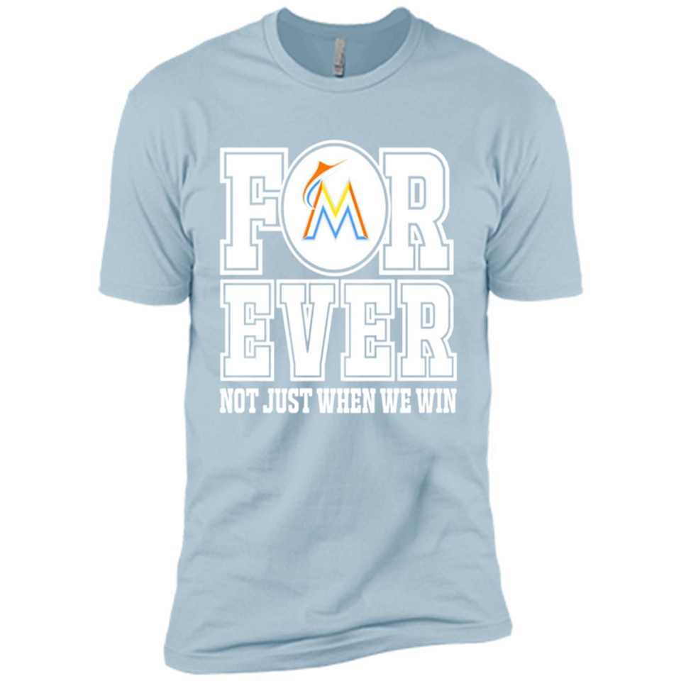 Miami Marlins Forever For ever not just when we win - Premium Short Sleeve T-Shirt