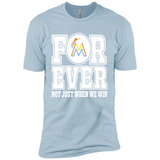 Miami Marlins Forever For ever not just when we win - Premium Short Sleeve T-Shirt