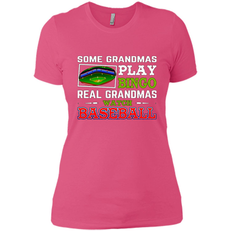 Some Grandmas Play Bingo Real Grandmas Watch Baseball