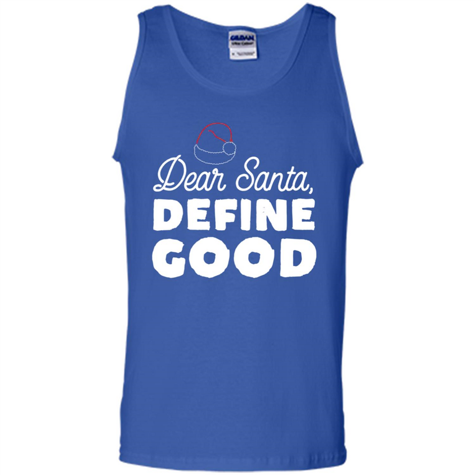 Dear Santa Define Good Christmas - Tank Top