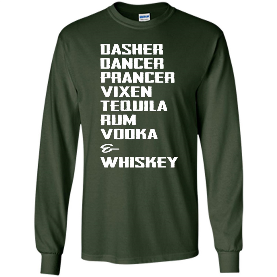 Dasher Dancer Prancer Vixen Tequila Rum Vodka Whiskey Reindeer Christmas T-Shirt - Long Sleeve T-Shirt