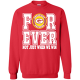Green Bay Packers Forever For ever not just when we win - Sweatshirt