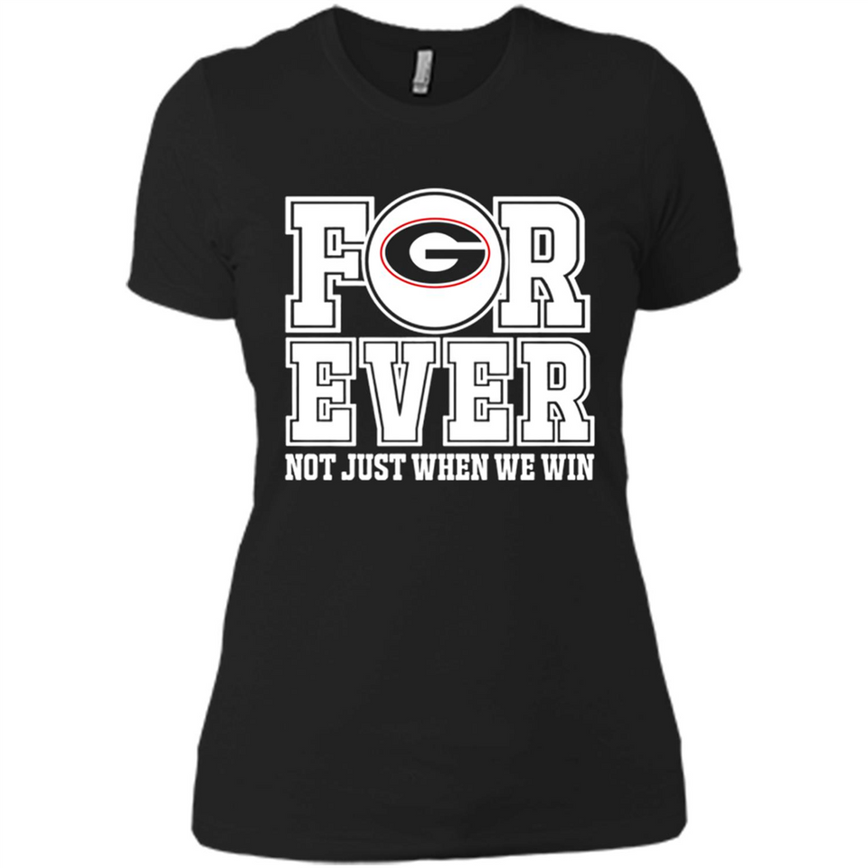 Georgia Bulldogs Forever For ever not just when we win - Ladies' Boyfriend T-Shirt
