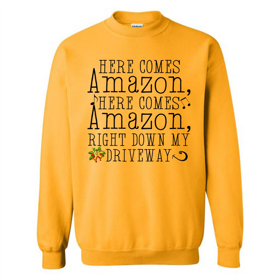 Here Comes Amazon Right Down My Driveway Christmas - Sweatshirt