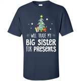 Will Trade My Big Sister For Presents Christmas - Shirt