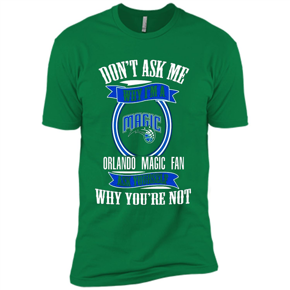 Don't Ask Me Why I'm A Orlando Magic Fan Ask Yourself