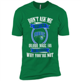 Don't Ask Me Why I'm A Orlando Magic Fan Ask Yourself
