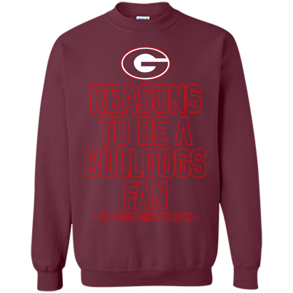 Reasons to be a Georgia Bulldogs Fan Complete List on Back - Sweatshirt