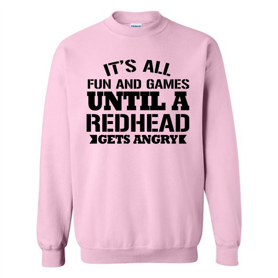 It's all fun and games until a redhead gets angry - Sweatshirt