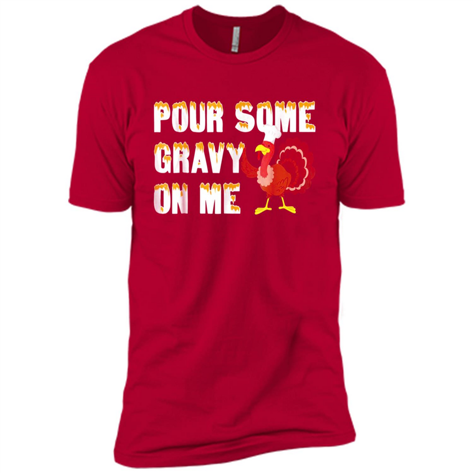 Pour Some Gravy On Me Funny Turkey Thanksgiving