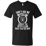 Don't Ask Me Why I'm A Oakland Raiders Fan Ask Yourself