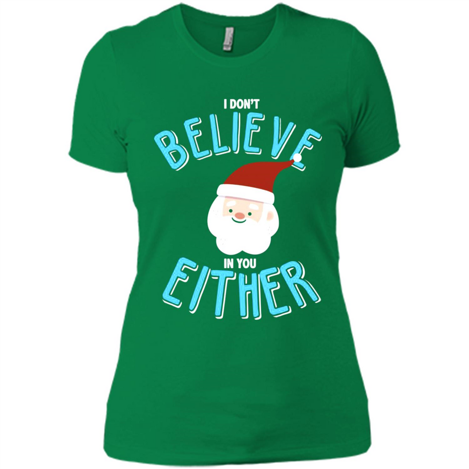 Santa Doesn't Believe In You Either Christmas Ls Shirt Gift - Ladies' Boyfriend T-Shirt