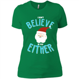 Santa Doesn't Believe In You Either Christmas Ls Shirt Gift - Ladies' Boyfriend T-Shirt
