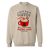 I Just Want To Drink Coffee And Watch Hallmark Christmas Movies All Day MERCHCUTE - Sweatshirt