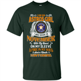 I Am An Houston Astros Girl I Was Born In November With My Heart On My Sleeve A Fire In My Soul And A Mouth I Cant Control - Shirt