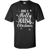 Have A Holly Jolly Christmas - Shirt