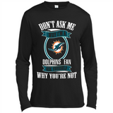 Don't Ask Me Why I'm A Miami Dolphins Fan Ask Yourself