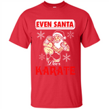 Even Santa Does Karate - Funny Karate - Shirt